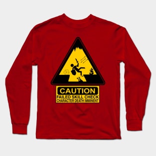 Caution: Failed Skill Check Long Sleeve T-Shirt